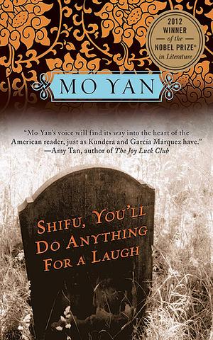 Shifu, You'll Do Anything for a Laugh by Mo Yan