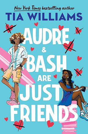 Audre and Bash Are Just Friends by Tia Williams