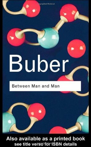 Between Man and Man by Maurice S. Friedman, Ronald Gregor-Smith, Martin Buber