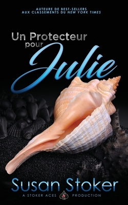Un Protecteur pour Julie by Susan Stoker