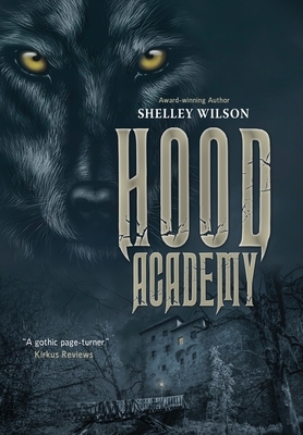 Hood Academy by Shelley Wilson