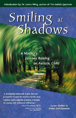 Smiling at Shadows: A Mother's Journey Raising an Autistic Child by Lorna Wing, Junee Waites, Helen Swinbourne