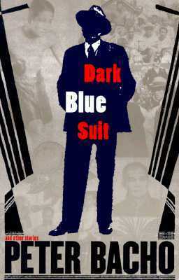 Dark Blue Suit: And Other Stories by Peter Bacho