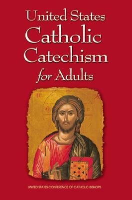 United States Catholic Catechism for Adults by United States Conference of Catholic Bishops