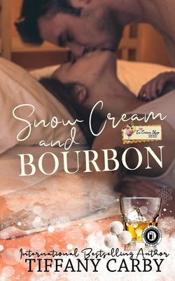 Snow Cream & Bourbon: The Ice Cream Shop Series by Tiffany Carby