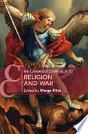 The Cambridge Companion to Religion and War by Margo Kitts