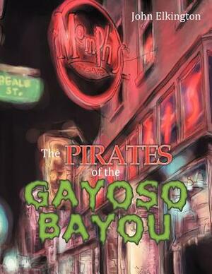 The Pirates of the Gayoso Bayou by John Elkington