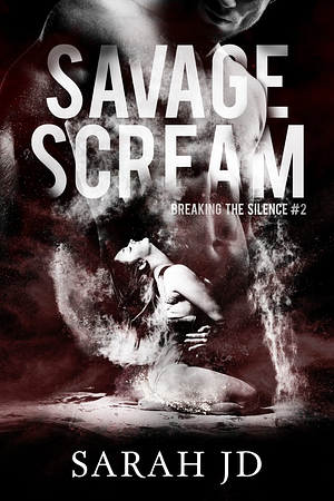 Savage Scream by Sarah J.D.