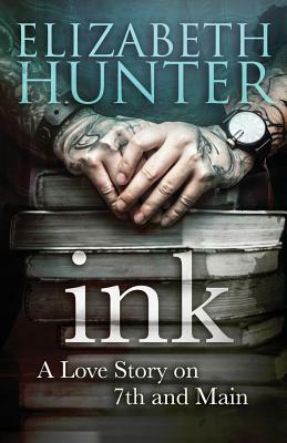 Ink: A Love Story on 7th and Main by Elizabeth Hunter