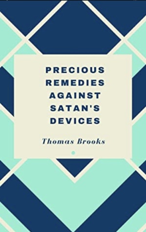 Precious Remedies Against Satan's Devices by Thomas Brooks