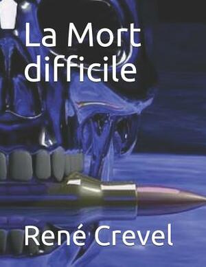 La Mort Difficile by Rene Crevel