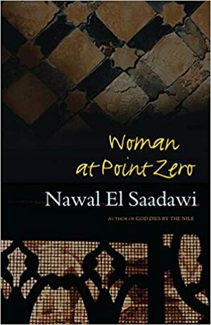 Woman at Point Zero by Nawal El Saadawi