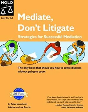 Mediate, Don't Litigate: Strategies For Successful Mediation by Peter Lovenheim, Lisa Guerin