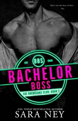 Bachelor Boss by Sara Ney