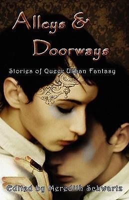 Alleys and Doorways: Stories of Queer Urban Fantasy by Steve Berman, Steve Berman, Asher Rose Fox, Meredith Schwartz