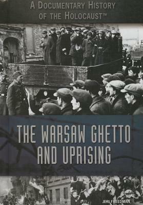 The Warsaw Ghetto and Uprising by Jeri Freedman