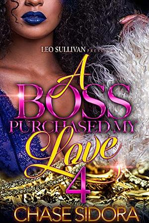 A Boss Purchased My Love 4 by Chase Sidora