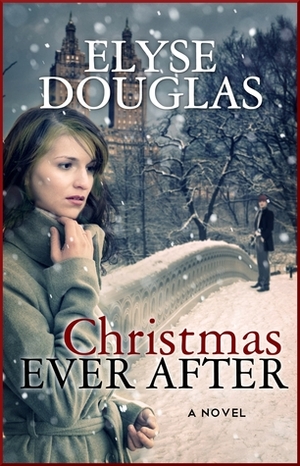 Christmas Ever After by Elyse Douglas