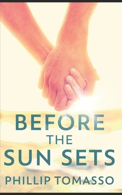Before The Sun Sets: Trade Edition by Phillip Tomasso