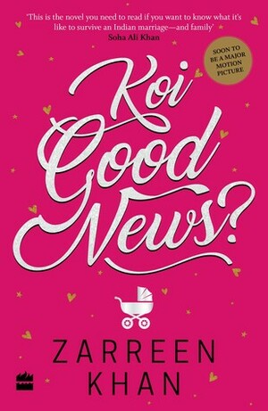 Koi Good News? by Zarreen Khan