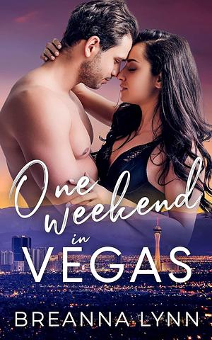 One Weekend in Vegas by Breanna Lynn