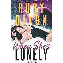 When She's Lonely by Ruby Dixon