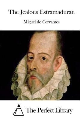 The Jealous Estramaduran by Miguel de Cervantes