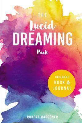 The Lucid Dreaming Pack: Gateway to the Inner Self by Robert Waggoner