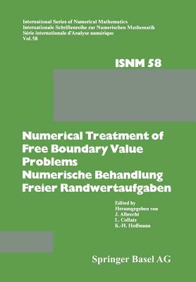 Numerical Treatment of Free Boundary Value Problems / Numerische Behandlung Freier Randwertaufgaben: Workshop on Numerical Treatment of Free Boundary by Albrecht, Hoffmann, Collatz