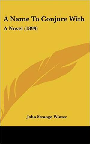A Name to Conjure With by John Strange Winter