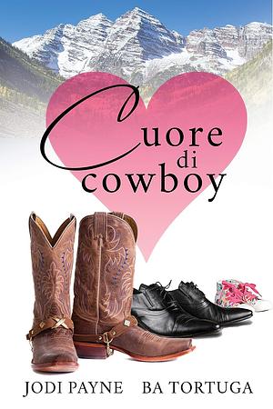 Cuore di cowboy by Jodi Payne, B.A. Tortuga