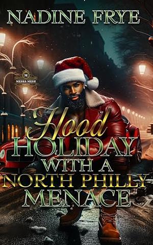 Hood Holiday With A North Philly Menace by Nadine Frye