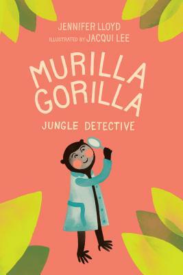 Murilla Gorilla, Jungle Detective by Jennifer Lloyd