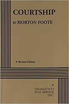 Courtship - Acting Edition by Horton Foote