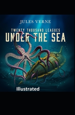 20,000 Leagues Under the Sea Illustrated by Jules Verne