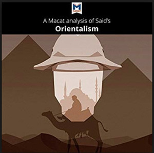 A Macat Analysis of Edward Said's Orientalism by Katherine Berrisford, Riley Quinn