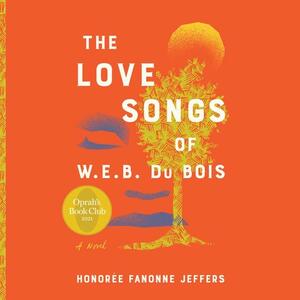 The Love Songs of W.E.B. Du Bois by Honorée Fanonne Jeffers