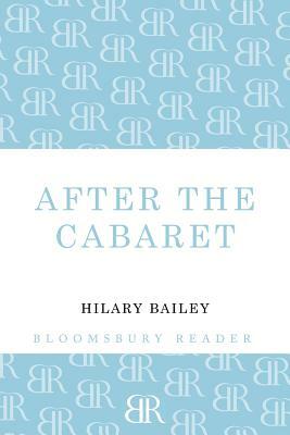 After the Cabaret by Hilary Bailey