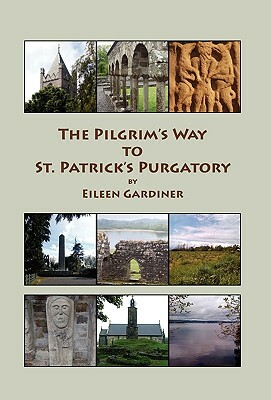 The Pilgrim's Way to St. Patrick's Purgatory by Eileen Gardiner