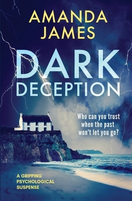 Dark Deception: a gripping psychological suspense thriller by Amanda James