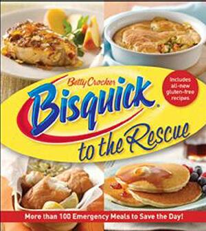 Betty Crocker Bisquick to the Rescue by Betty Crocker