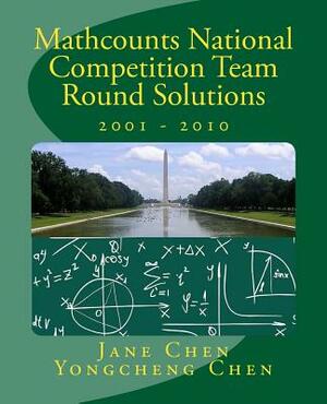Mathcounts National Competition Team Round Solutions 2001 to 2010 by Yongcheng Chen, Jane Chen