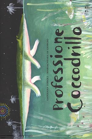 Professione coccodrillo by Mariachiara Di Giorgio, Giovanna Zoboli