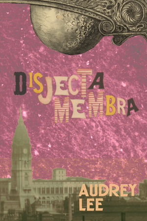 Disjecta Membra  by Audrey Lee