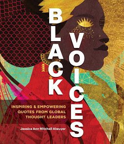 Black Voices: Inspiring &amp; Empowering Quotes from Global Thought Leaders by Jessica Ann Mitchell Aiwuyor