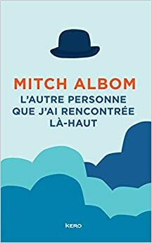 L'autre personne que j'ai rencontrée là-haut by Mitch Albom