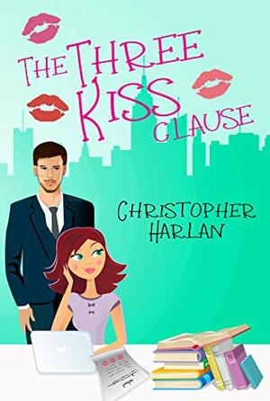 The Three Kiss Clause by Christopher Harlan