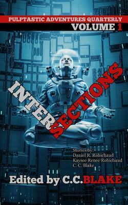 Intersections by C. C. Blake, Kaysee Renee Robichaud, Daniel R. Robichaud