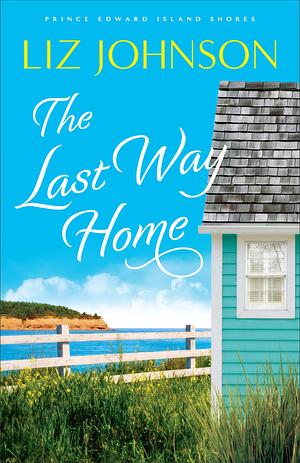 The Last Way Home by Liz Johnson