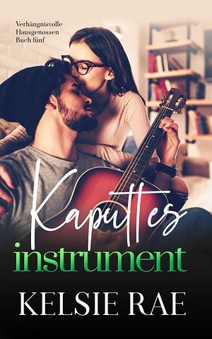Kaputtes Instrument by Kelsie Rae
